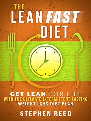 The Lean Fast Diet: Get Lean For Life With The Ultimate Intermittent Fasting Weight Loss Diet Plan
