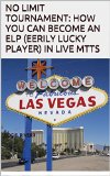 No Limit Tournament: How You CAN Become an ELP (Eerily Lucky Player) in Live MTTs
