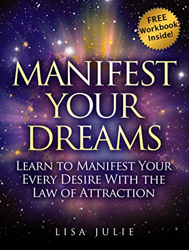 Book Cover Manifest Your Dreams: Learn The Missing Pieces to 