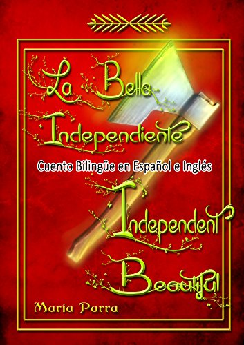 Cuento BilingÃ¼e en EspaÃ±ol e InglÃ©s: La bella independiente - Independent beautiful (Spanish Edition)