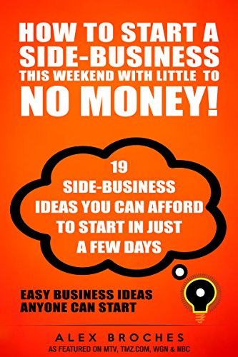 How To Start A Side-Business This Weekend With Little To No Money!
