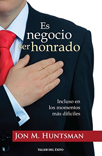 Es negocio ser honrado: Incluso en los momentos mÃ¡s dificiles (Spanish Edition)