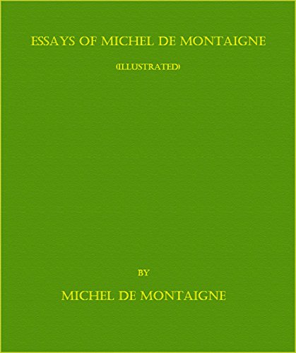 Essays of Michel de Montaigne - Complete (Illustrated)