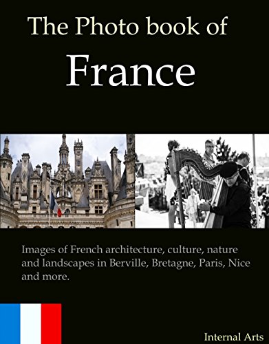 The Photo Book of France. Images of French architecture, culture, nature and landscapes in Berville, Bretagne, Paris,  Nice and more. (Photo Books 35)