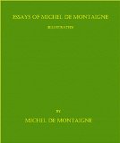 Essays of Michel de Montaigne - Complete (Illustrated)