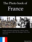 The Photo Book of France. Images of French architecture, culture, nature and landscapes in Berville, Bretagne, Paris,  Nice and more. (Photo Books 35)