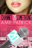 CHANNEL 20 SOMETHING: CHANNEL 20 Something, Book 1 (Contemporary Romance) (A 20 SOMETHING Novel Series)