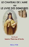 Le Château de l'âme ou Le livre des demeures (Les œuvres de Sainte Thérèse d'Avila t. 1) (French Edition)