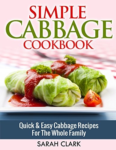 Simple Cabbage Cookbook  Quick & Easy Cabbage Recipes For The Whole Family
