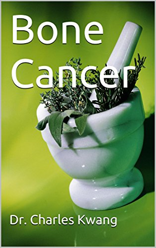 Bone Cancer (Cancer cures in detail Book 5)