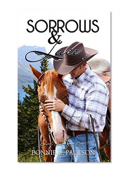 Sorrows and Lace  | Western Romance: Clearwater County (Lonely Lace Series Book 3)