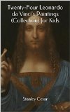 Twenty-Four Leonardo da Vinci's Paintings (Collection) for Kids