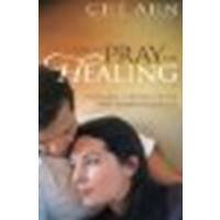 How to Pray for Healing: Understanding and Releasing the Healing Power Available to Every Christian by Ahn, Che [Regal, 2003] (Paperback) Revised edition [Paperback]