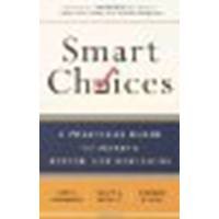 Smart Choices: A Practical Guide to Making Better Decisions by Hammond, John S., Keeney, Ralph L., Raiffa, Howard [Crown Business, 2002] (Paperback) [Paperback]