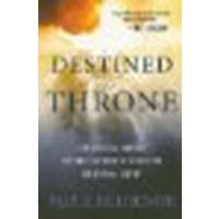 Destined for the Throne: How Spiritual Warfare Prepares the Bride of Christ for Her Eternal Destiny by Billheimer, Paul E. [Bethany House Publishers, 2005] (Paperback) [Paperback]