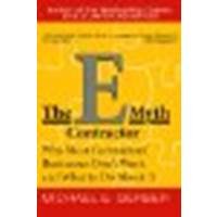 The E-Myth Contractor: Why Most Contractors' Businesses Don't Work and What to Do About It by Gerber, Michael E. [HarperBusiness, 2003] (Paperback) [Paperback]