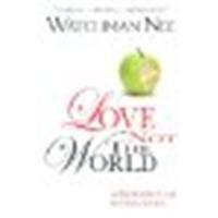 Love Not the World by Nee, Watchman [CLC Ministries, 2004] (Paperback) [Paperback]