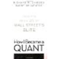 How I Became a Quant: Insights from 25 of Wall Street's Elite by Unknown [Wiley, 2009] (Paperback) [Paperback]