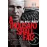 A Thousand Shall Fall: The Electrifying Story of a Soldier and His Family Who Dared to Practice Their Faith in Hitler's Germany by Mundy, Susi Hasel, Schurch, Maylan [Review & Herald Publishing, 2001] (Paperback) [Paperback]
