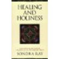 Healing and Holiness by Ray, Sondra [Celestial Arts, 2002] (Paperback) [Paperback]