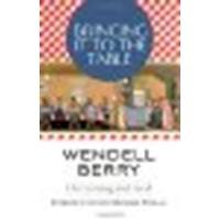 Bringing It to the Table: On Farming and Food by Berry, Wendell [Counterpoint, 2009] (Paperback) [Paperback]