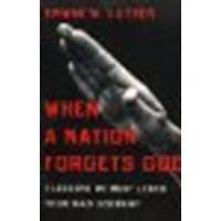 When a Nation Forgets God: 7 Lessons We Must Learn from Nazi Germany by Lutzer, Erwin W. [Moody Publishers, 2009] (Paperback) [Paperback]