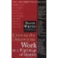 Crossing the Unknown Sea: Work as a Pilgrimage of Identity by Whyte, David [Riverhead Trade, 2002] (Paperback) [Paperback]