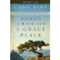 Between a Rock and a Grace Place Participant's Guide: Divine Surprises in the Tight Spots of Life by Kent, Carol [Zondervan, 2011] (Paperback) [Paperback]