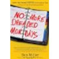 No More Dreaded Mondays: Ignite Your Passion - and Other Revolutionary Ways to Discover Your True Calling at Work by Miller, Dan [Crown Business, 2009] (Paperback) [Paperback]