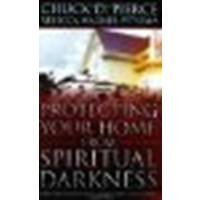 Protecting Your Home from Spiritual Darkness: 10 Steps to Help You Clean House, Place Jesus in Authority and Make Your Home a Safe Place by Pierce, Chuck D., Sytsema, Rebecca Wagner [Regal, 2004] (Paperback) [Paperback]