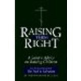 Raising Them Right: A Saint's Advice on Raising Children by Theophan the Recluse [Conciliar Press Ministries Inc., 2005] (Paperback) [Paperback]