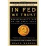 In FED We Trust: Ben Bernanke's War on the Great Panic by Wessel, David [Crown Business, 2010] (Paperback) [Paperback]