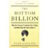 The Bottom Billion: Why the Poorest Countries are Failing and What Can Be Done About It by Collier, Paul [Oxford University Press, 2008] (Paperback) [Paperback]