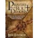 Prayers That Rout Demons: Prayers for Defeating Demons and Overthrowing the Powers of Darkness by Eckhardt, John [Charisma House, 2007] (Paperback) [Paperback]