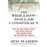 The Trillion-Dollar Conspiracy: How the New World Order, Man-Made Diseases, and Zombie Banks Are Destroying America by Marrs, Jim [William Morrow Paperbacks, 2011] (Paperback) [Paperback]