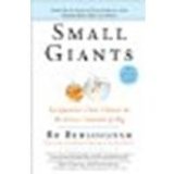 Small Giants: Companies That Choose to Be Great Instead of Big by Bo Burlingham [Portfolio Trade, 2007] (Paperback) Updated edition [Paperback]
