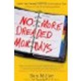 No More Dreaded Mondays: Ignite Your Passion - and Other Revolutionary Ways to Discover Your True Calling at Work by Miller, Dan [Crown Business, 2009] (Paperback) [Paperback]