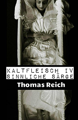 Kaltfleisch IV: Sinnliche SÃ¤rge (Kaltfleisch - Der LeichenschÃ¤nder 4) (German Edition)