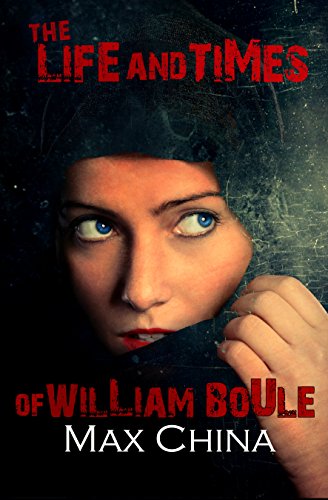 The Life and Times of William Boule: A heart-pounding serial killer thriller