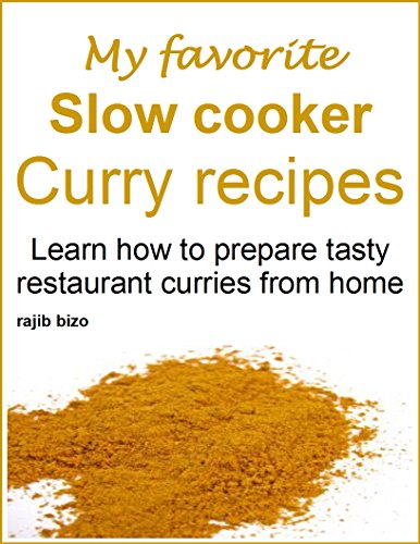 My favorite slow cooker curry recipes: Learn how to prepare tasty restaurant curries from home