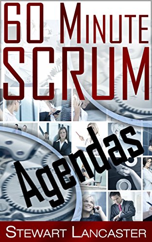 60 Minute Scrum: Agendas (60 Minute Guides)