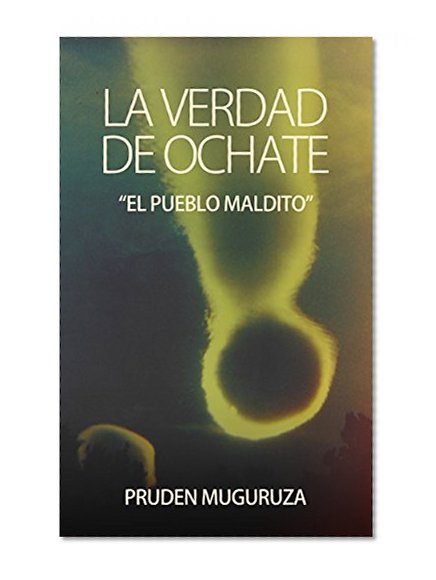 La Verdad de Ochate: El pueblo maldito (Spanish Edition)