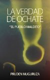 La Verdad de Ochate: El pueblo maldito (Spanish Edition)