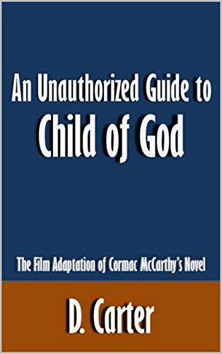 An Unauthorized Guide to Child of God: The Film Adaptation of Cormac McCarthy's Novel [Article]
