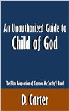 An Unauthorized Guide to Child of God: The Film Adaptation of Cormac McCarthy's Novel [Article]