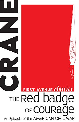 The Red Badge of Courage: An Episode of the American Civil War (First Avenue Classics â„¢)