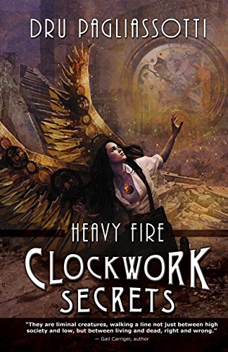 Clockwork Secrets: Heavy Fire (Clockwork Heart trilogy Book 3)