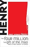 The Four Million: The Gift of the Magi and Other Short Stories (First Avenue Classics ™)