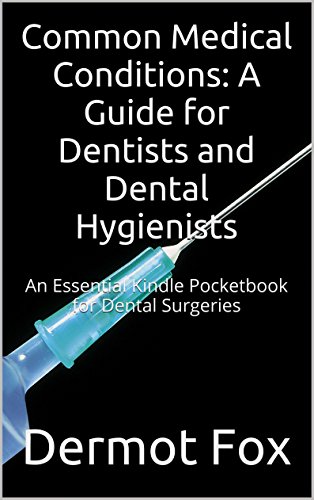Common Medical Conditions: A Guide for Dentists and Dental Hygienists: An Essential Book for Dental Surgeries