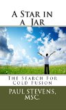 A Star in a Jar: The Search for Cold Fusion (Steve's Life & Times Book 4)